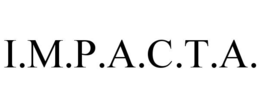 i.m.p.a.c.t.a.