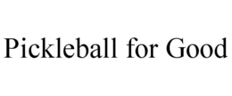 pickleball for good
