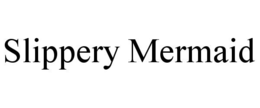 slippery mermaid