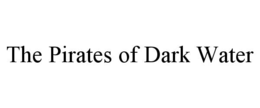 the pirates of dark water