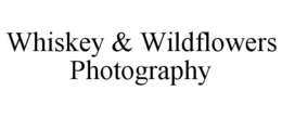whiskey & wildflowers photography