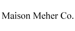 maison meher co.