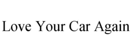 love your car again