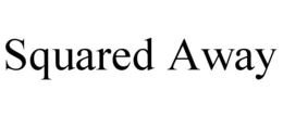 squared away