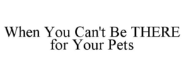 when you can't be there for your pets