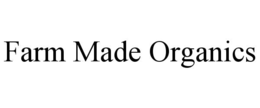 farm made organics