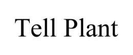 tell plant