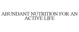 abundant nutrition for an active life
