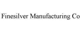 finesilver manufacturing co