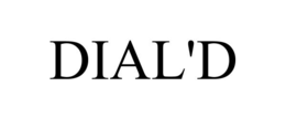 dial'd