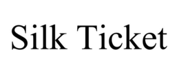 silk ticket