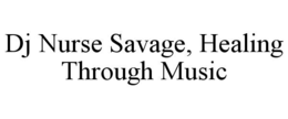 dj nurse savage, healing through music