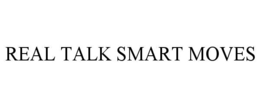 real talk smart moves
