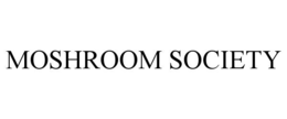 moshroom society