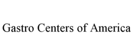 gastro centers of america