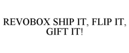 revobox ship it, flip it, gift it!