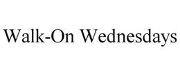 walk-on wednesdays