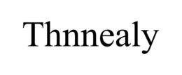 thnnealy