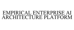 empirical enterprise ai architecture platform