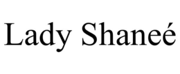 lady shaneÉ