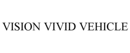 vision vivid vehicle