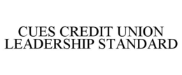 cues credit union leadership standard