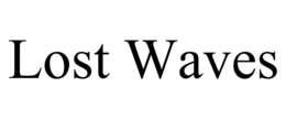 lost waves