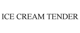 ice cream tender