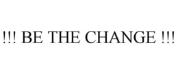 !!! be the change !!!