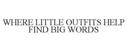 where little outfits help find big words