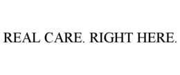 real care. right here.