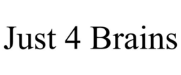 just 4 brains