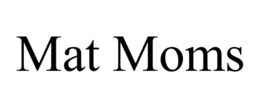 mat moms