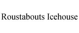 roustabouts icehouse