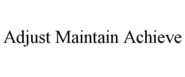 adjust maintain achieve
