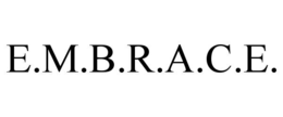 e.m.b.r.a.c.e.