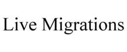 live migrations