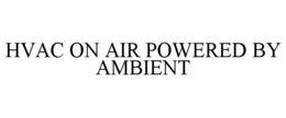 hvac on air powered by ambient