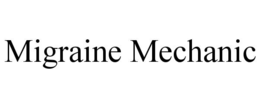 migraine mechanic