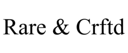rare & crftd