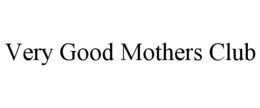 very good mothers club