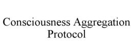 consciousness aggregation protocol