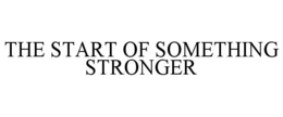 the start of something stronger