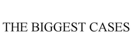 the biggest cases