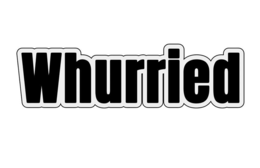 whurried