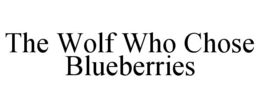 the wolf who chose blueberries