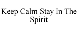 keep calm stay in the spirit