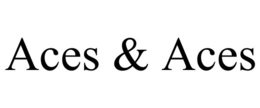 aces & aces