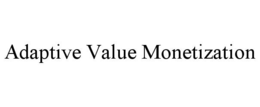 adaptive value monetization