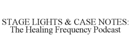 stage lights & case notes: the healing frequency podcast